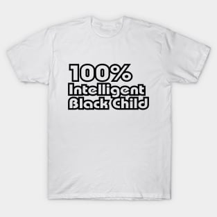 100% Intelligent Black Child T-Shirt